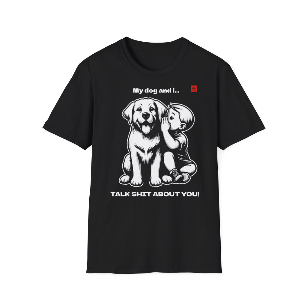 DOG T-shirt - WE TALK SHIT ABOUT YOU