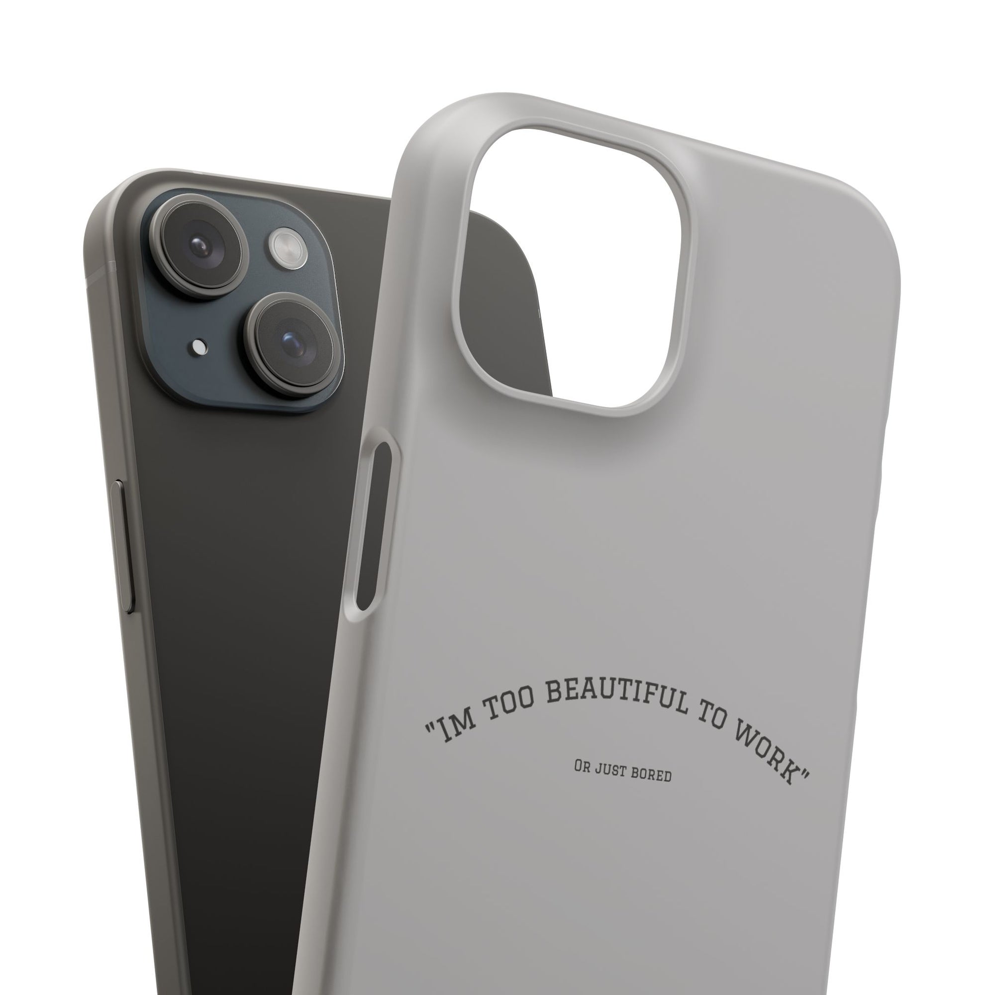 Funny Phone Case, 'I'm Too Beautiful to Work' Snap Case, Cute Cell Phone Cover, Gift for Her, Motivational Accessory, Birthday Present