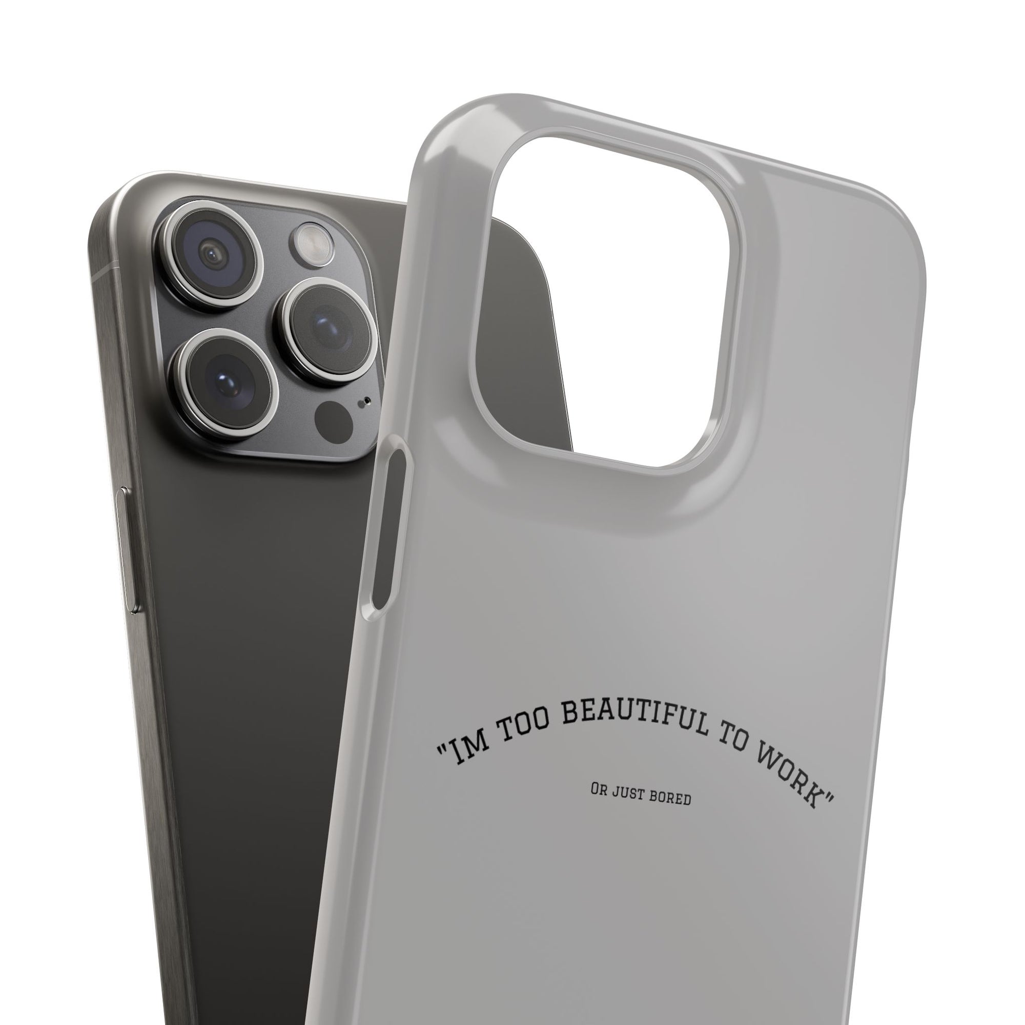 Funny Phone Case, 'I'm Too Beautiful to Work' Snap Case, Cute Cell Phone Cover, Gift for Her, Motivational Accessory, Birthday Present
