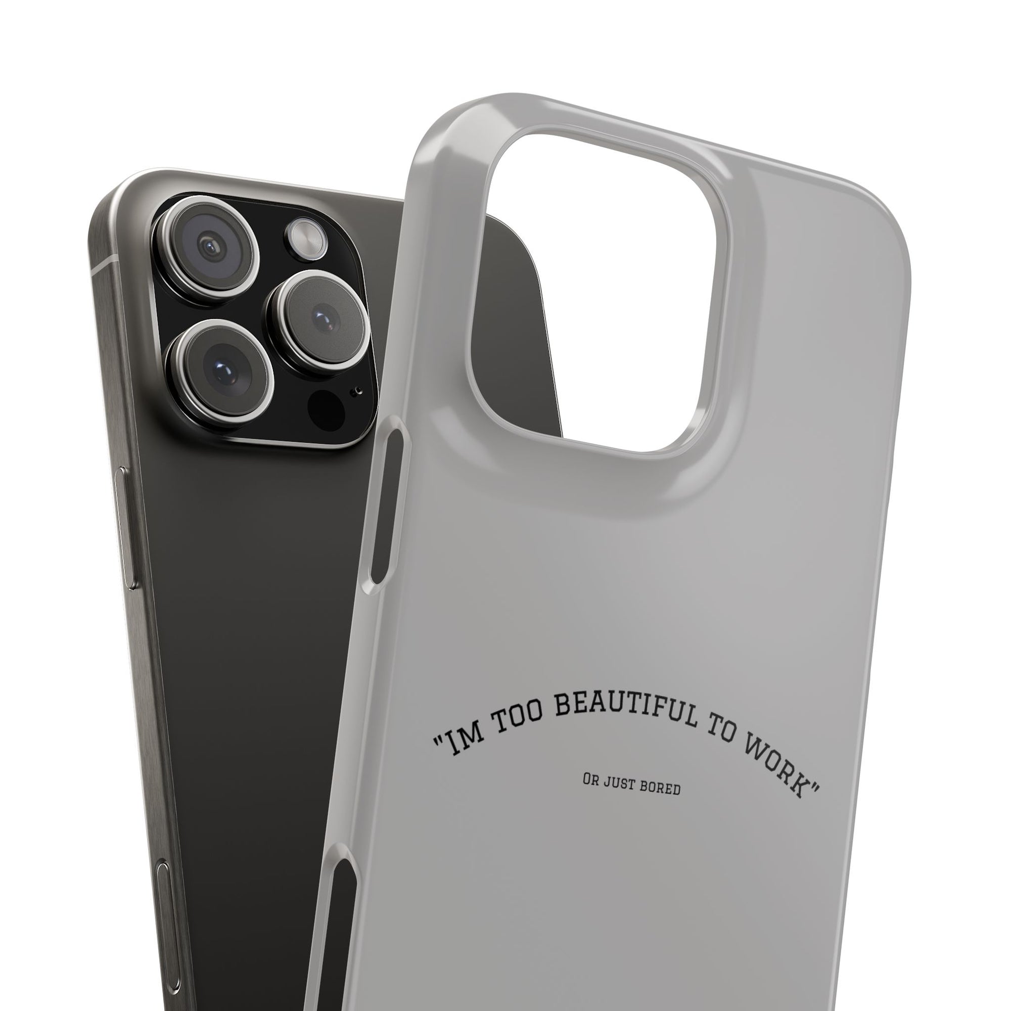 Funny Phone Case, 'I'm Too Beautiful to Work' Snap Case, Cute Cell Phone Cover, Gift for Her, Motivational Accessory, Birthday Present