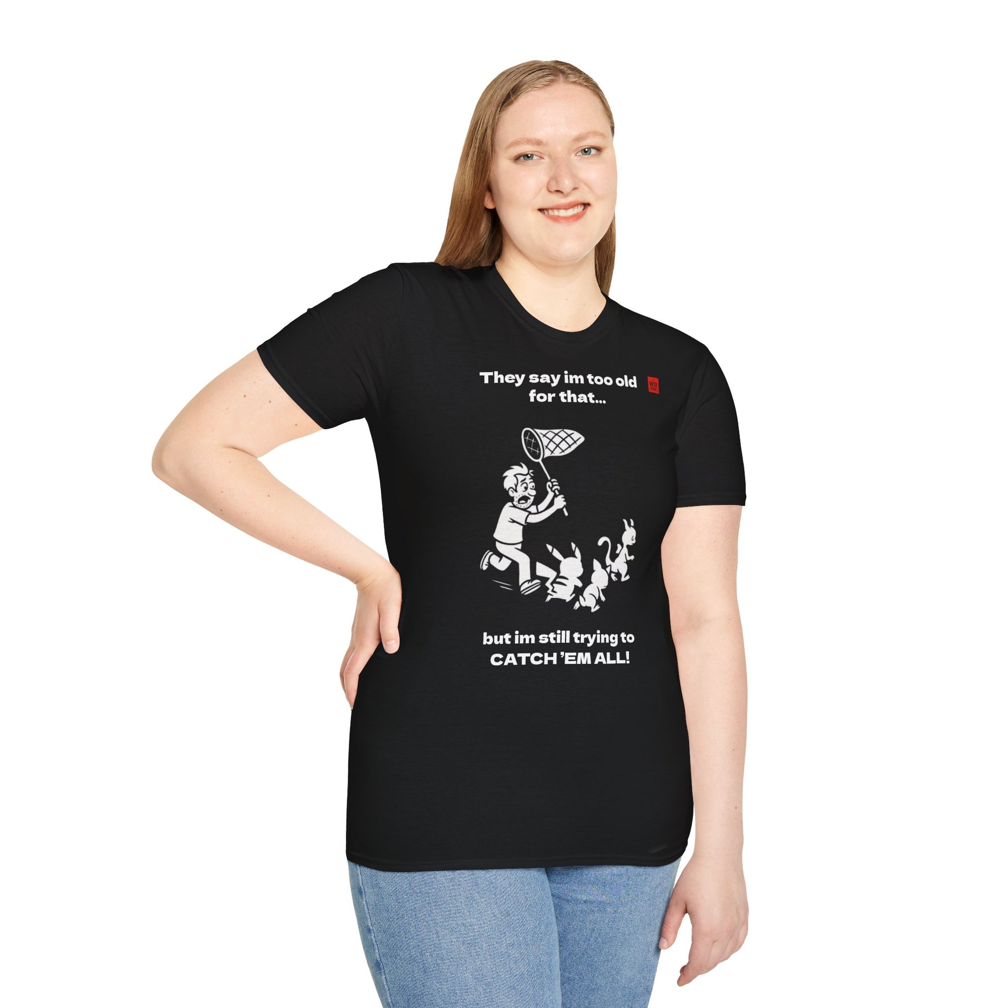 POKENOT! T-shirt - STILL TRYING TO CATCH THEM