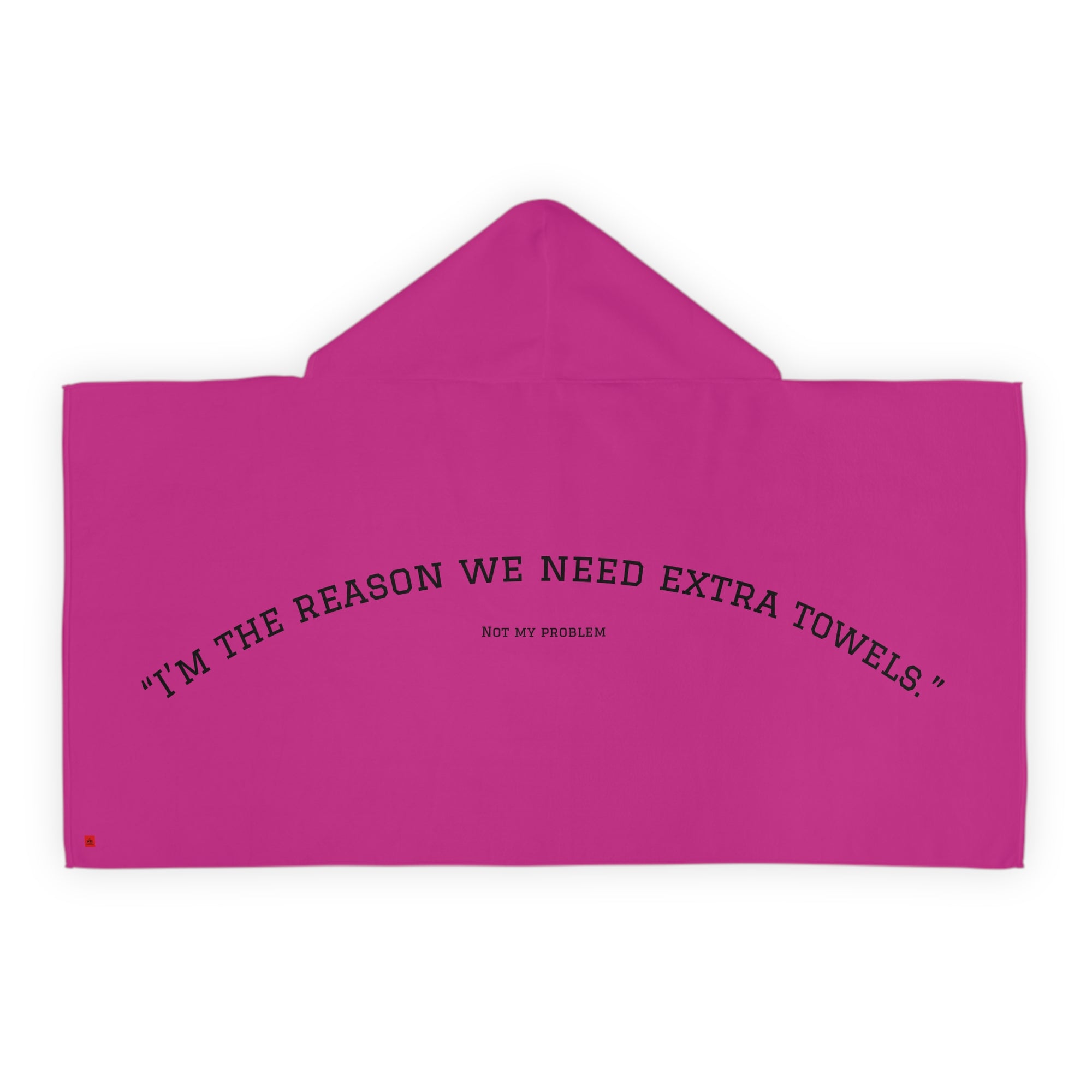 Hooded Towel for Kids, - IM THE REASON WE NEED EXTRA TOWELS
