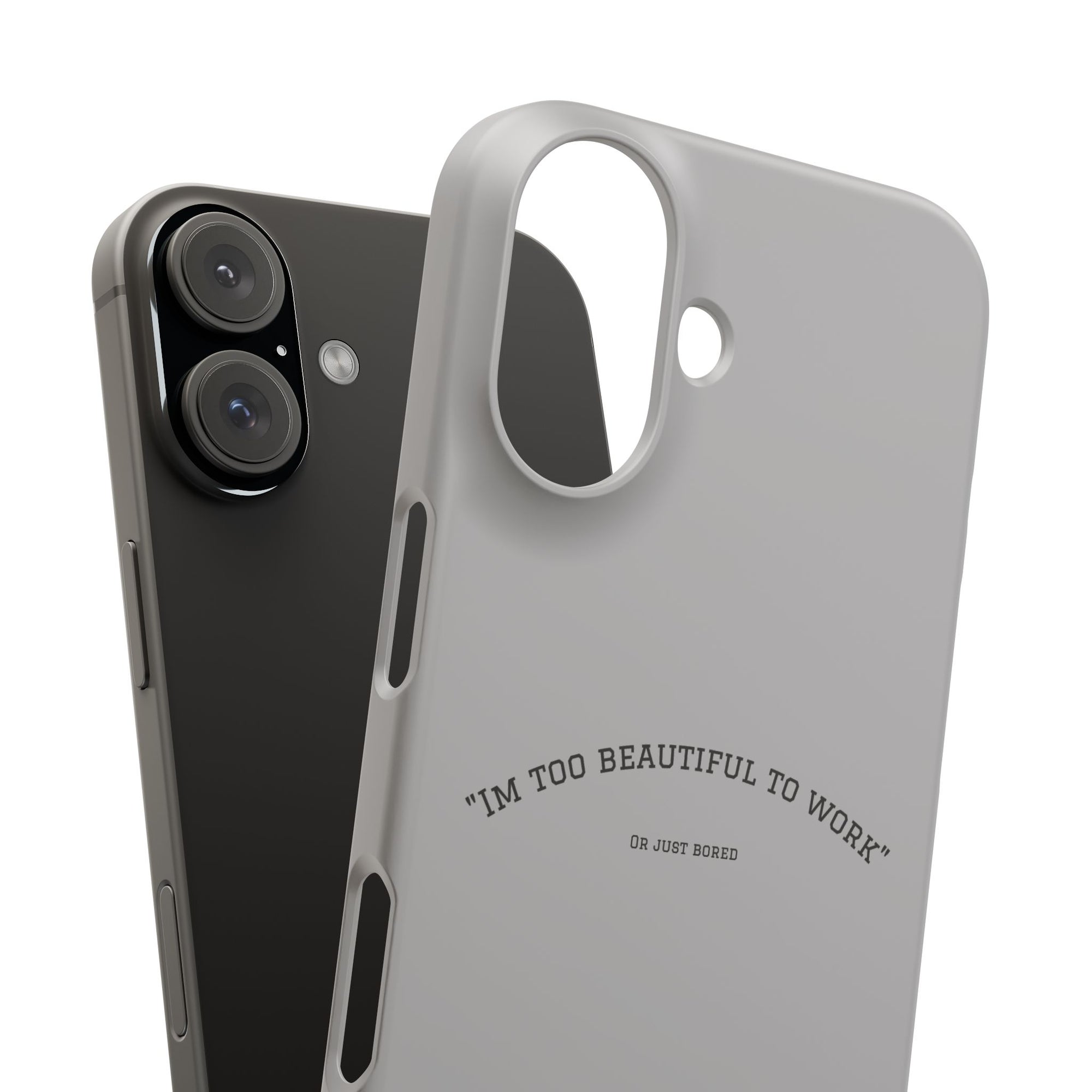 Funny Phone Case, 'I'm Too Beautiful to Work' Snap Case, Cute Cell Phone Cover, Gift for Her, Motivational Accessory, Birthday Present