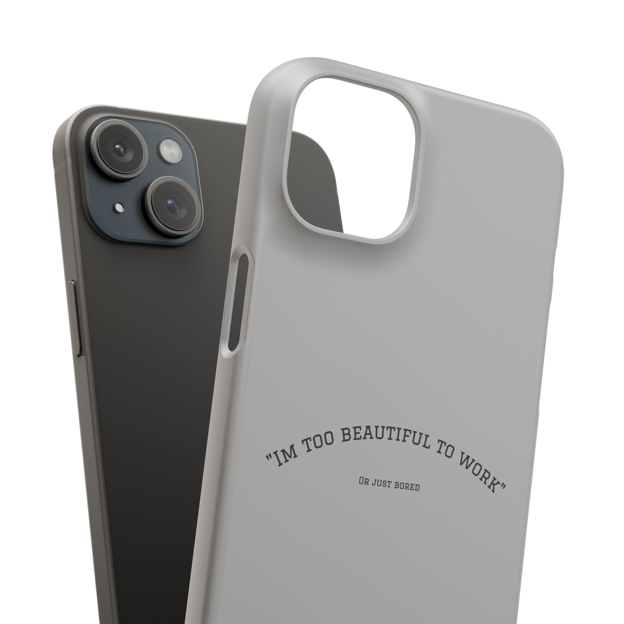 Funny Phone Case, 'I'm Too Beautiful to Work' Snap Case, Cute Cell Phone Cover, Gift for Her, Motivational Accessory, Birthday Present