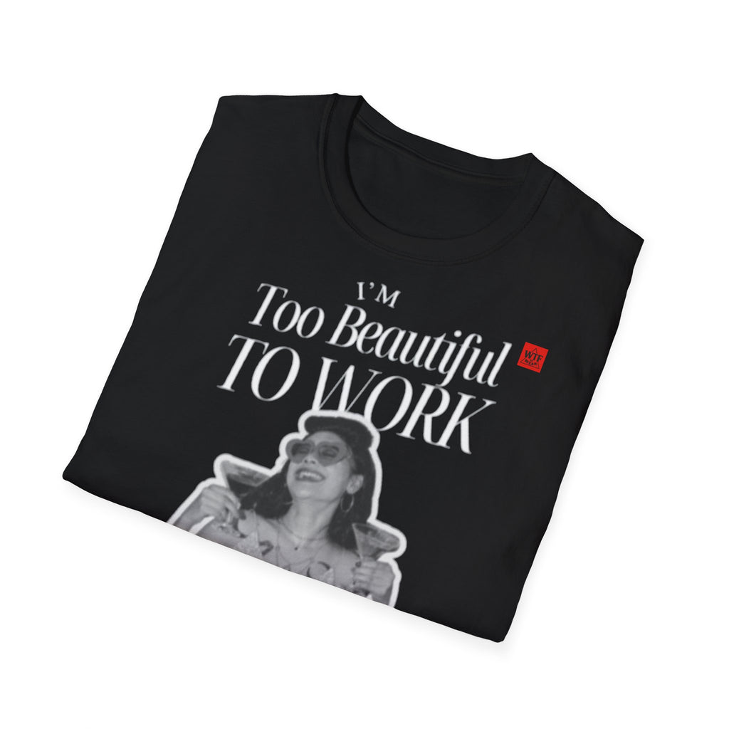 Τ-Shirt - TOO BEAUTIFUL TO WORK