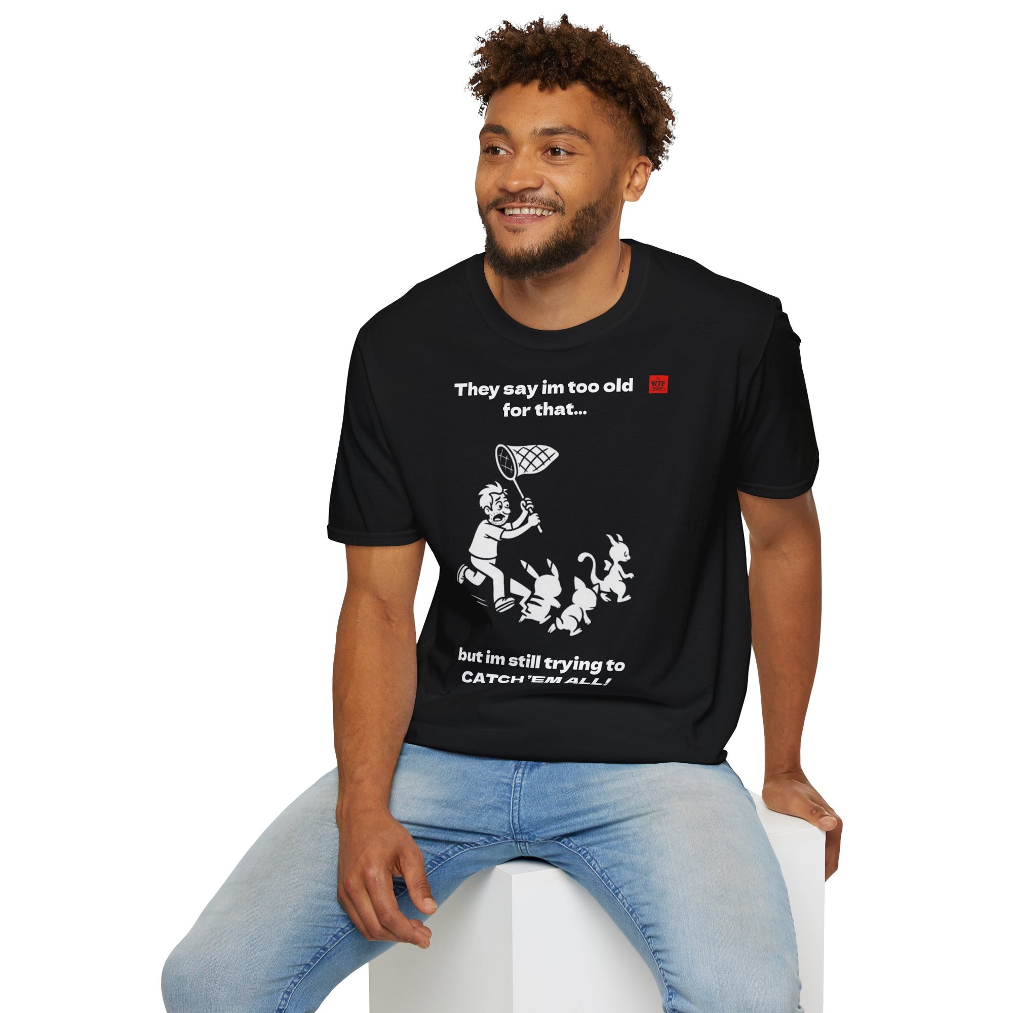 POKENOT! T-shirt - STILL TRYING TO CATCH THEM
