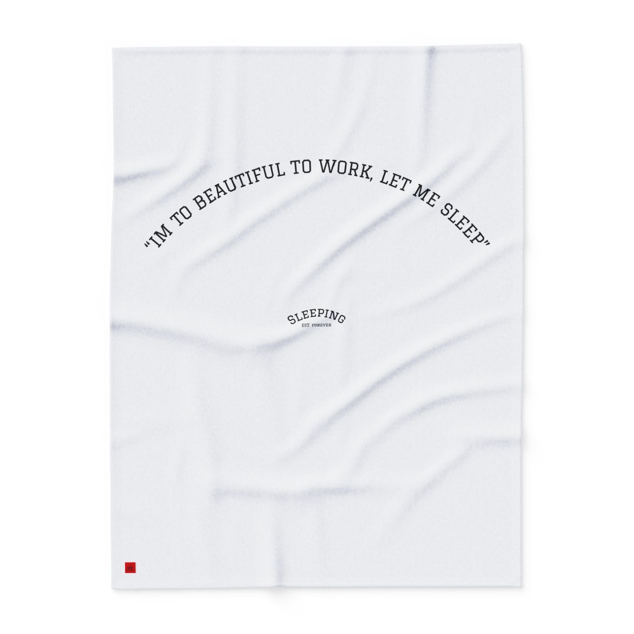 Cozy Blanket - " Im too beautiful to work "