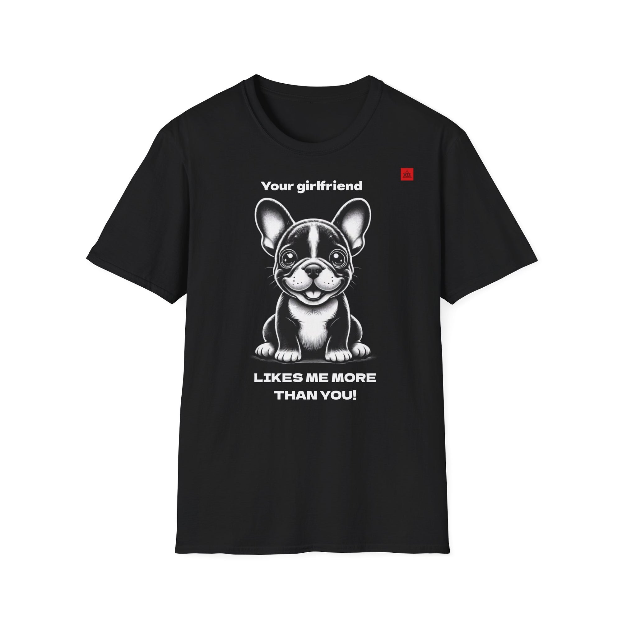 DOG T-shirt - YOUR GIRLFRIEND LIKES ME MORE