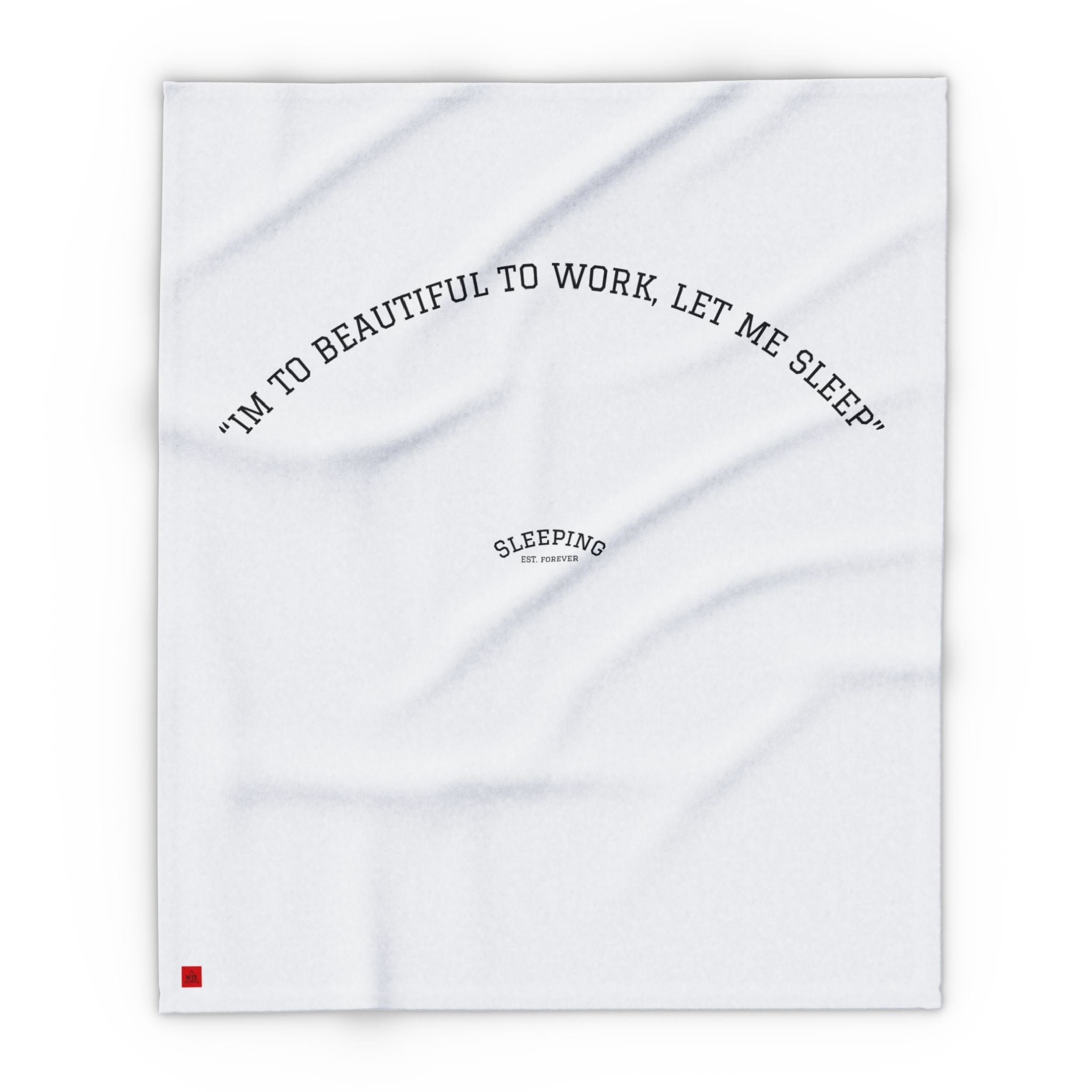 Cozy Blanket - " Im too beautiful to work "