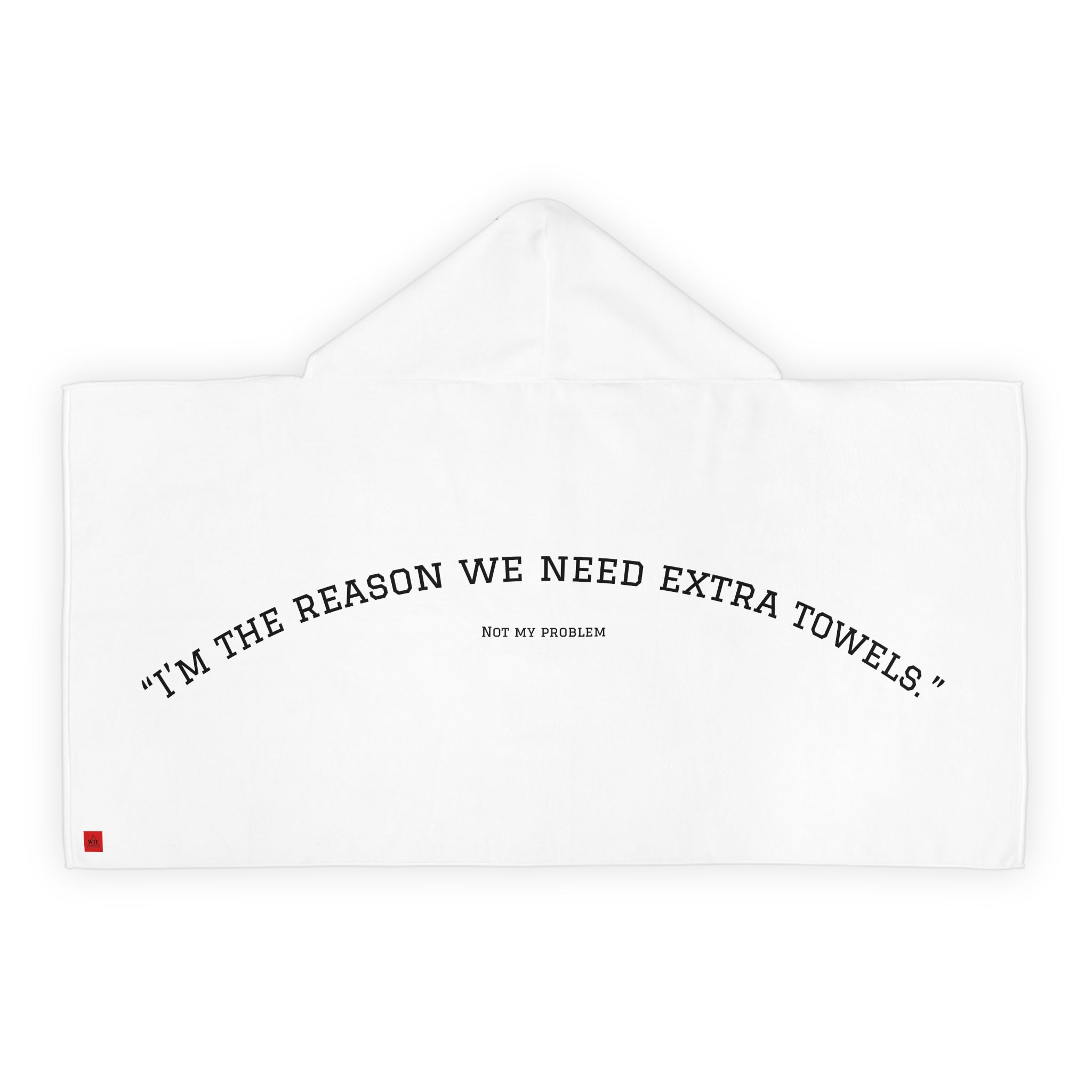 Hooded Towel for Kids, - IM THE REASON WE NEED EXTRA TOWELS
