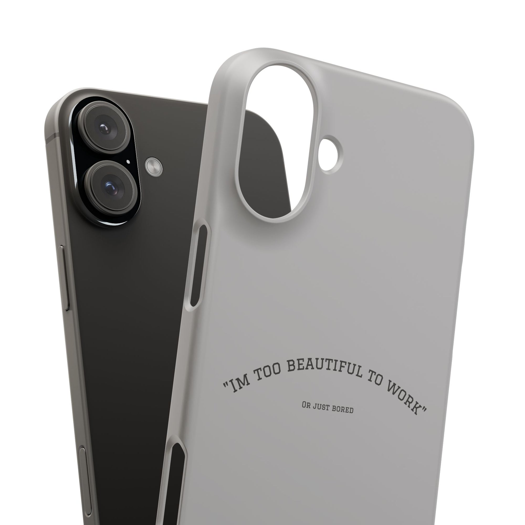 Funny Phone Case, 'I'm Too Beautiful to Work' Snap Case, Cute Cell Phone Cover, Gift for Her, Motivational Accessory, Birthday Present