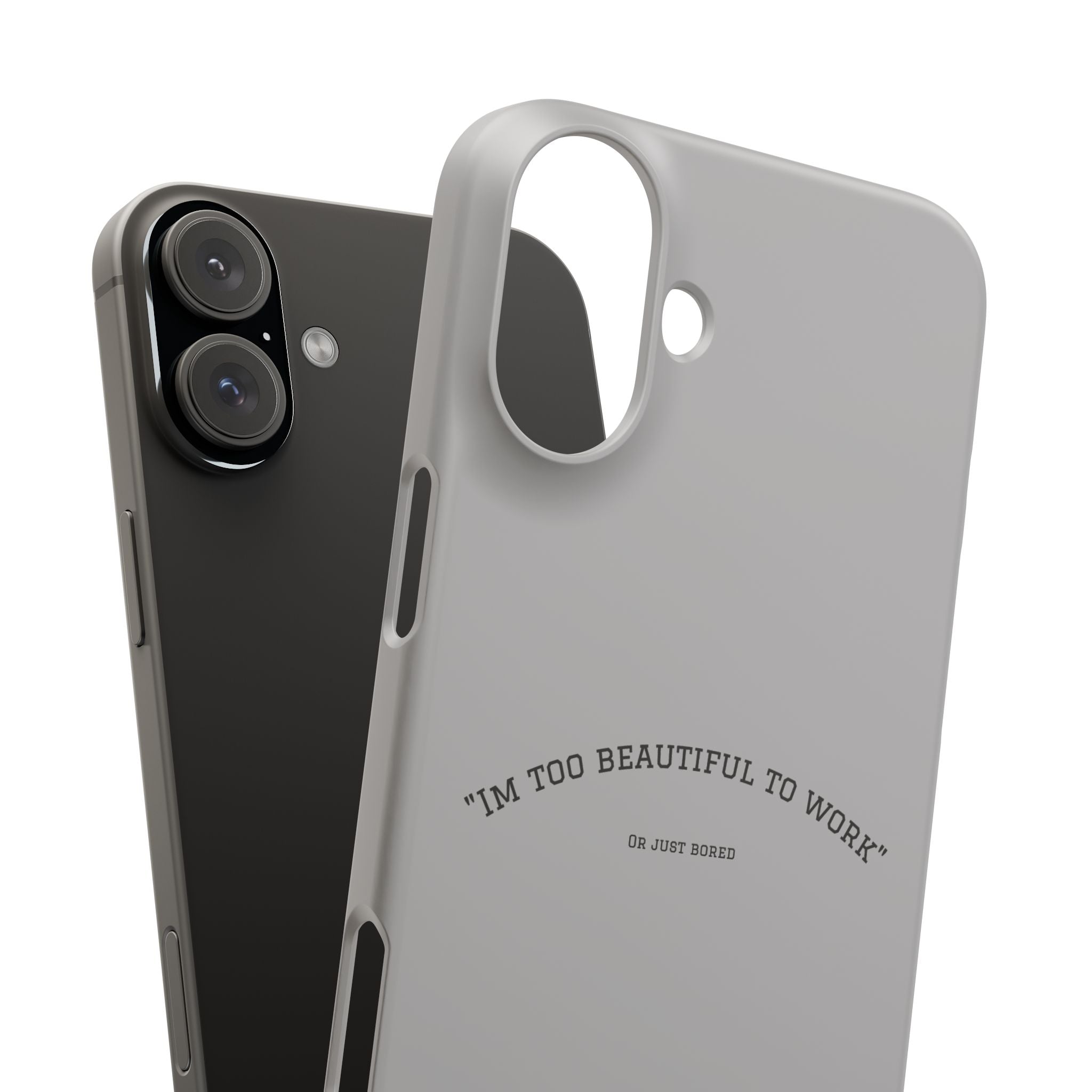 Funny Phone Case, 'I'm Too Beautiful to Work' Snap Case, Cute Cell Phone Cover, Gift for Her, Motivational Accessory, Birthday Present