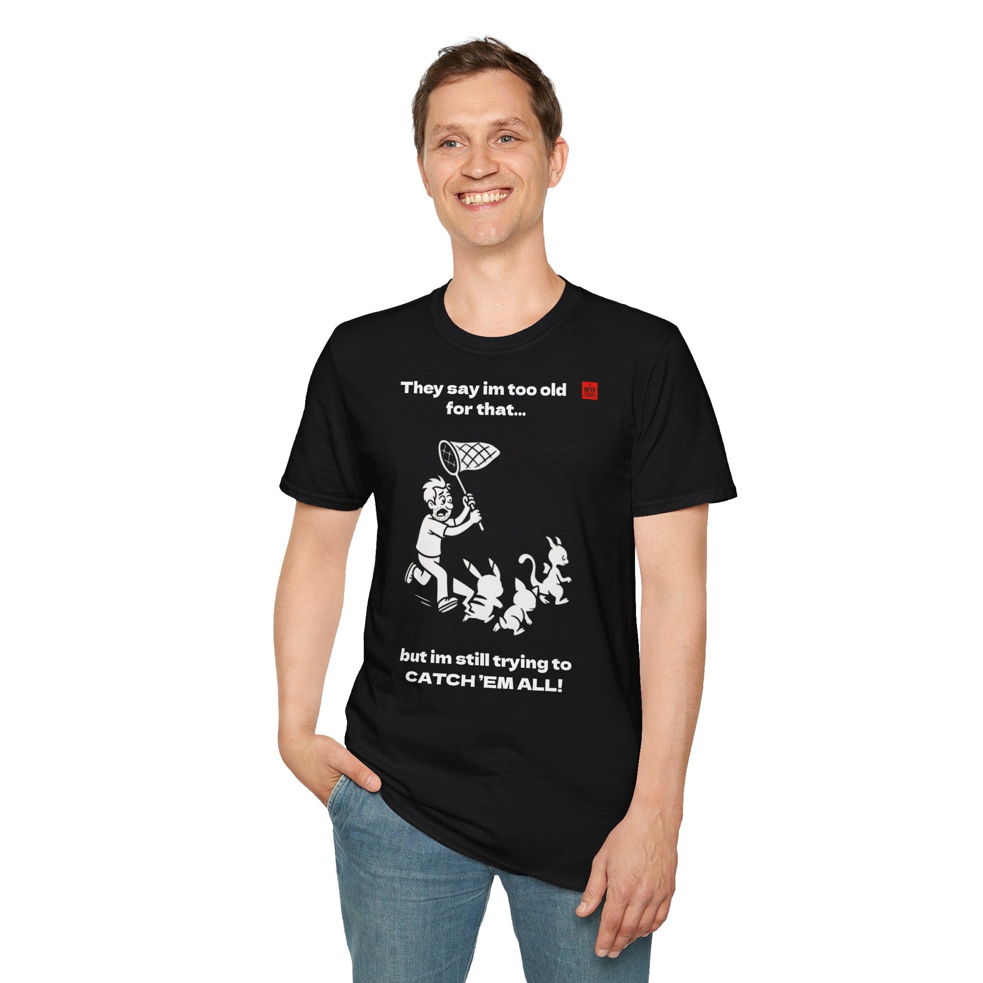 POKENOT! T-shirt - STILL TRYING TO CATCH THEM