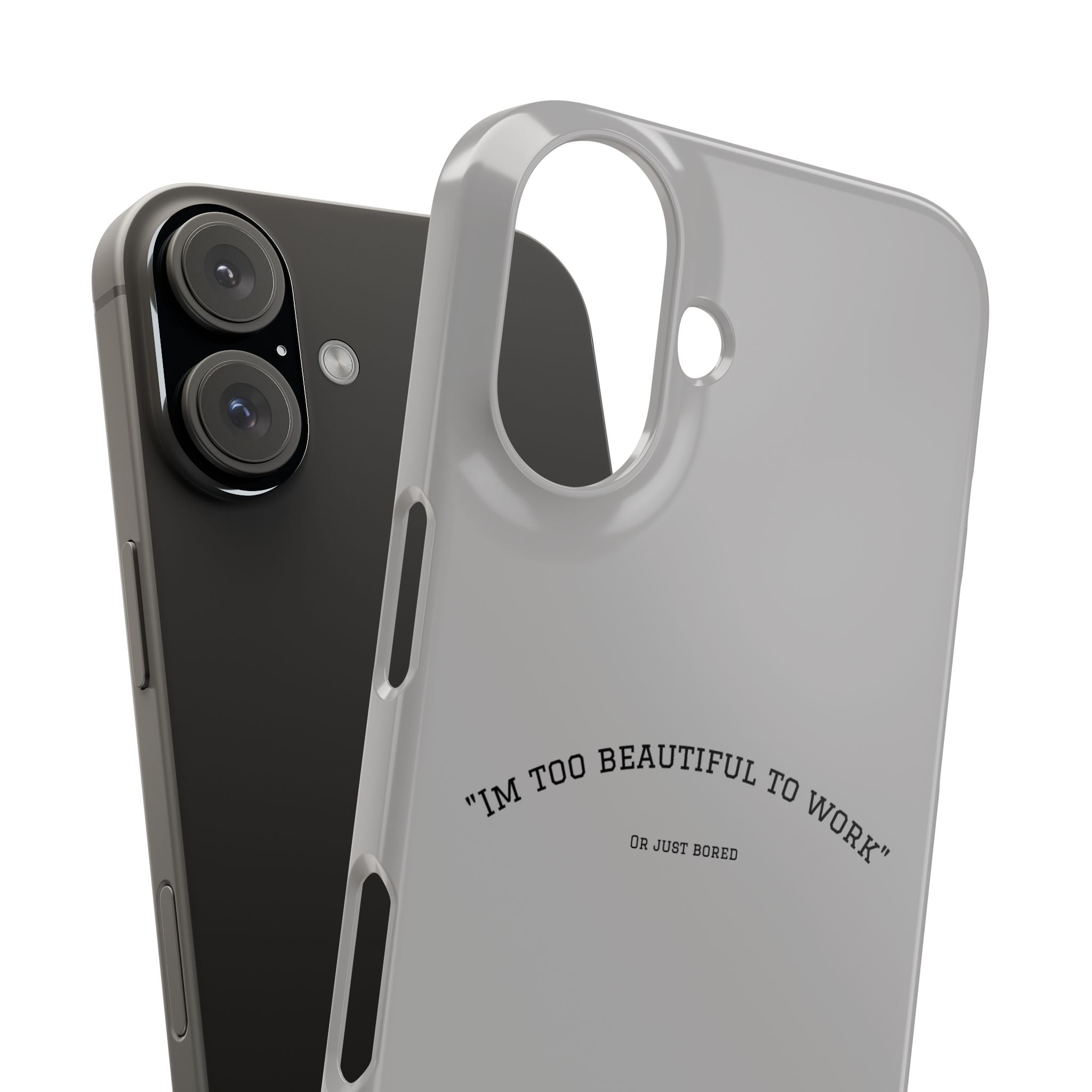 Funny Phone Case, 'I'm Too Beautiful to Work' Snap Case, Cute Cell Phone Cover, Gift for Her, Motivational Accessory, Birthday Present