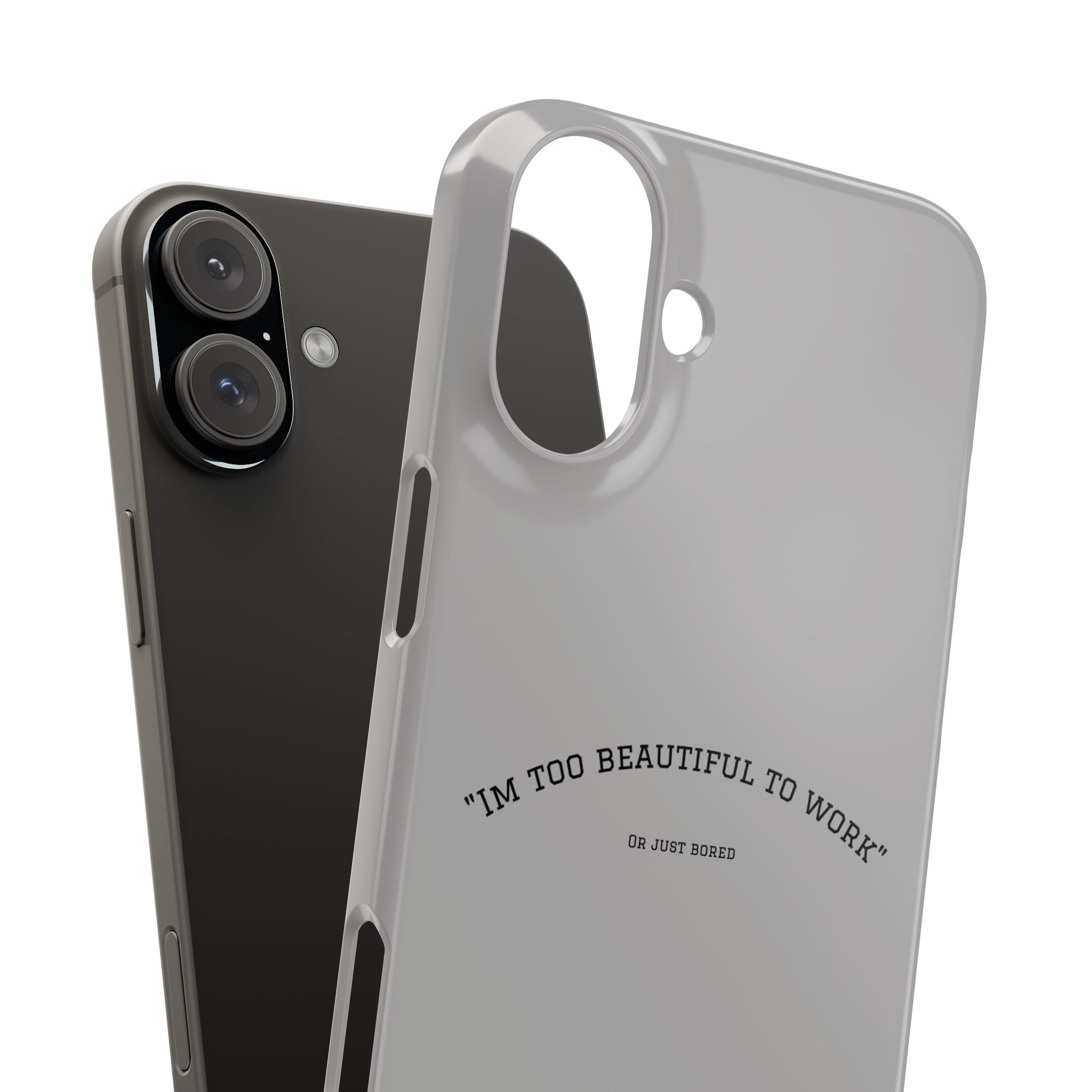 Funny Phone Case, 'I'm Too Beautiful to Work' Snap Case, Cute Cell Phone Cover, Gift for Her, Motivational Accessory, Birthday Present