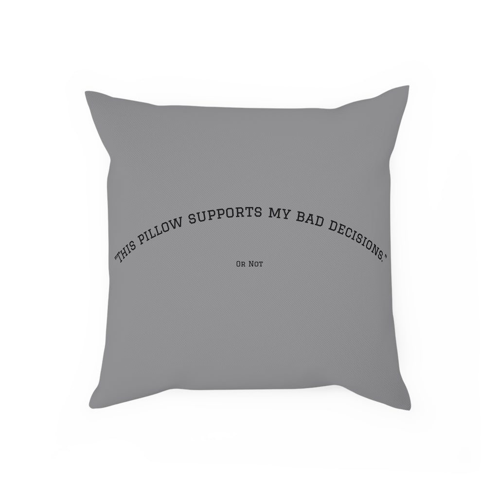 Pillow: This Pillow Supports My Bad Decisions