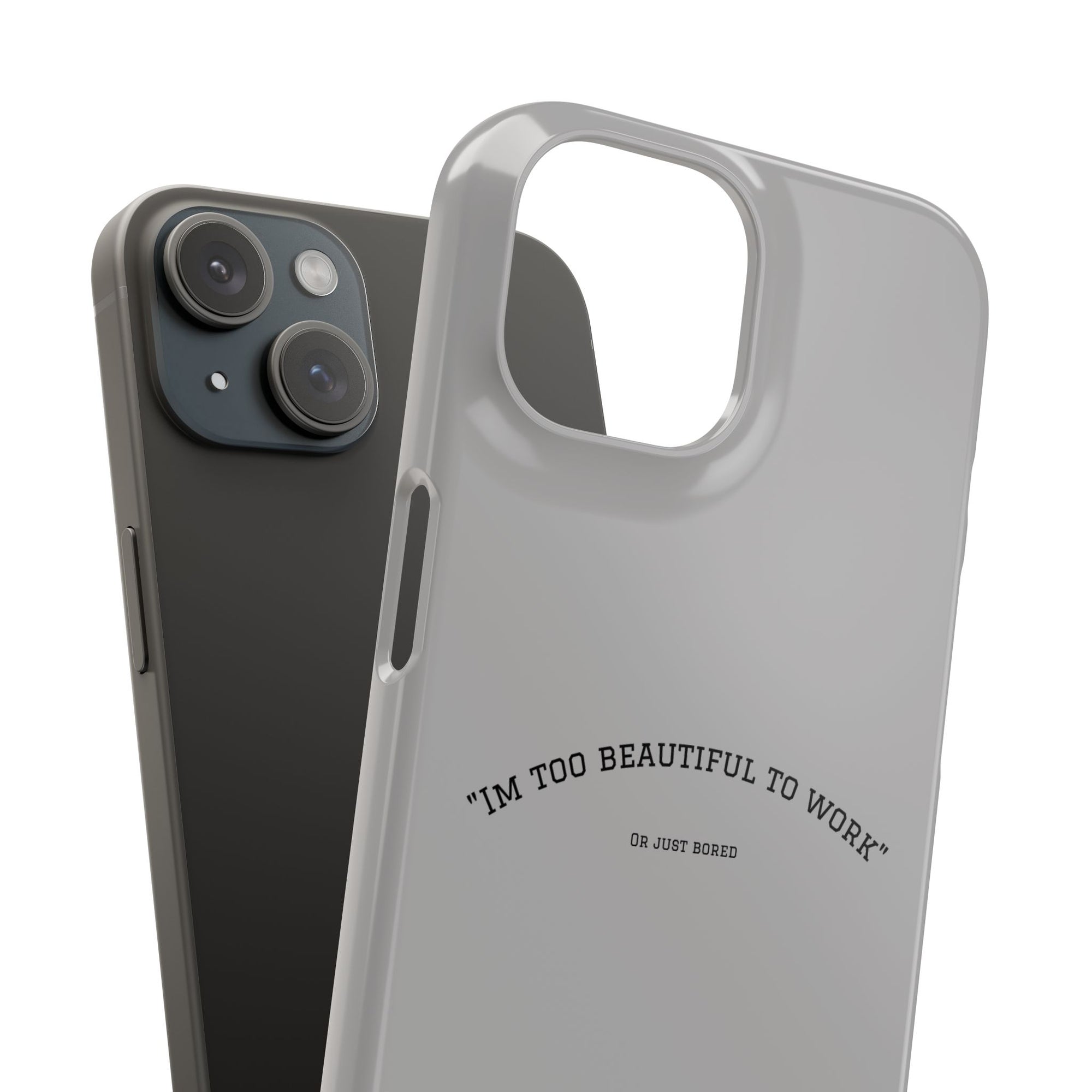 Funny Phone Case, 'I'm Too Beautiful to Work' Snap Case, Cute Cell Phone Cover, Gift for Her, Motivational Accessory, Birthday Present