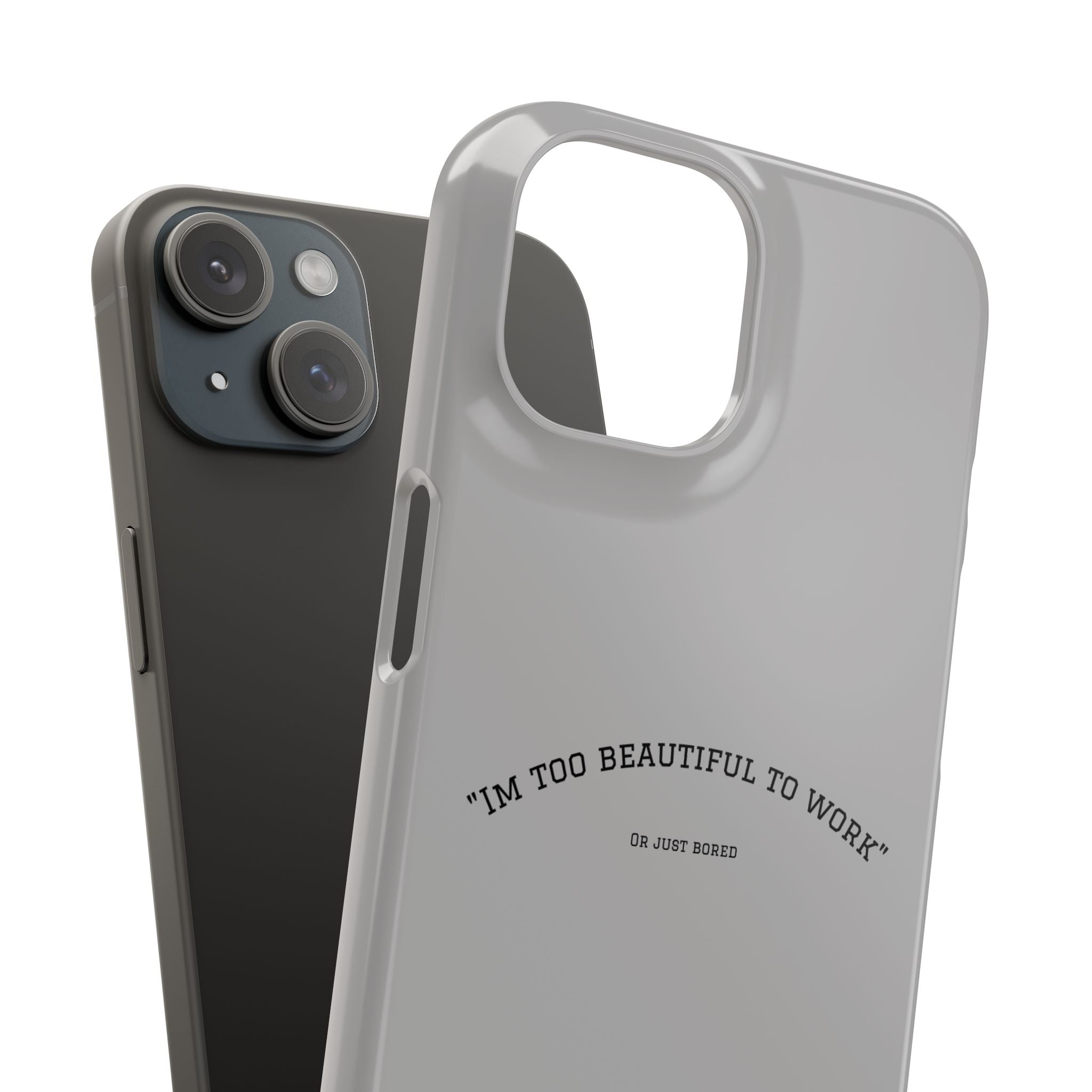 Funny Phone Case, 'I'm Too Beautiful to Work' Snap Case, Cute Cell Phone Cover, Gift for Her, Motivational Accessory, Birthday Present