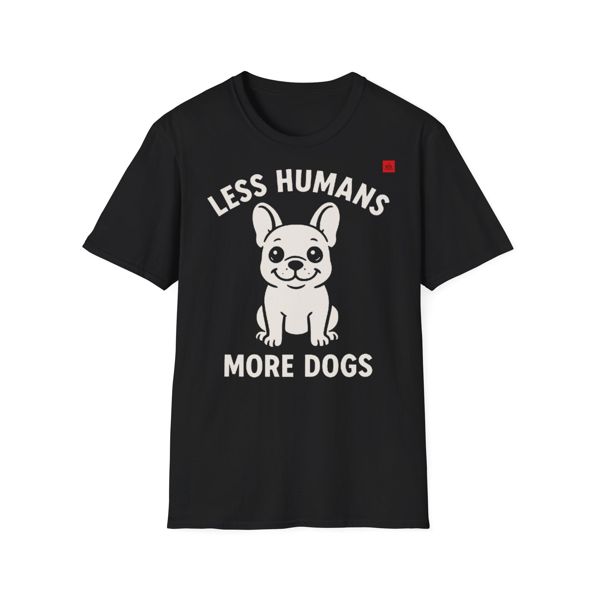 DOG T-shirt - LESS HUMANS MORE DOGS!
