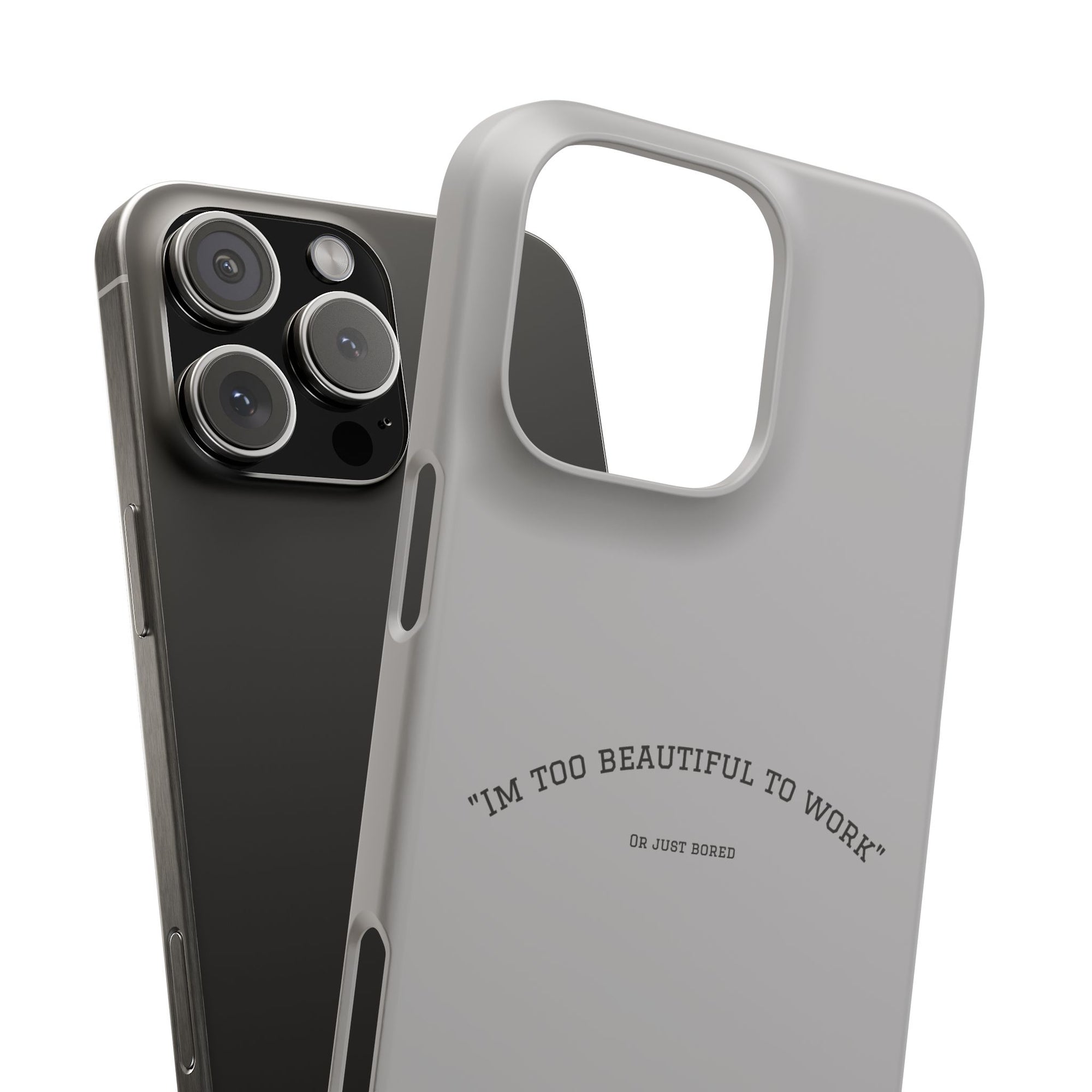 Funny Phone Case, 'I'm Too Beautiful to Work' Snap Case, Cute Cell Phone Cover, Gift for Her, Motivational Accessory, Birthday Present